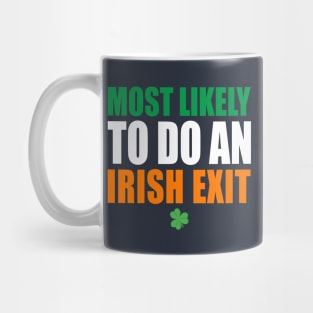 Most Likely To Do An Irish Exit Mug